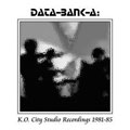 Data Bank A - "K.O.City Recordings 1981-85"